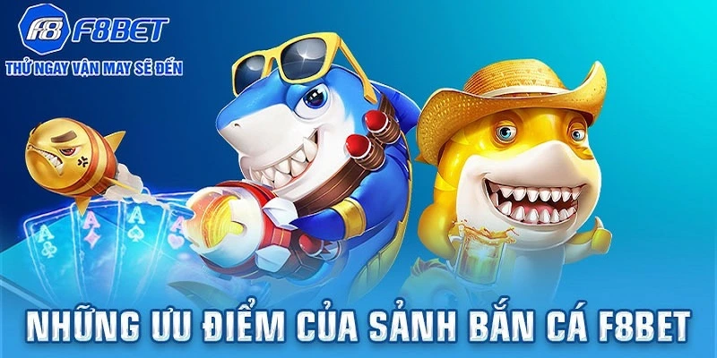 Bắn cá F8BET Lợi ích lâu dài khi tham gia Bắn cá F8BET